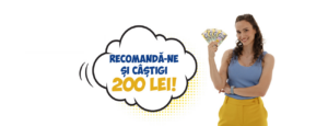 Recomandă-ne și primești 200 lei!