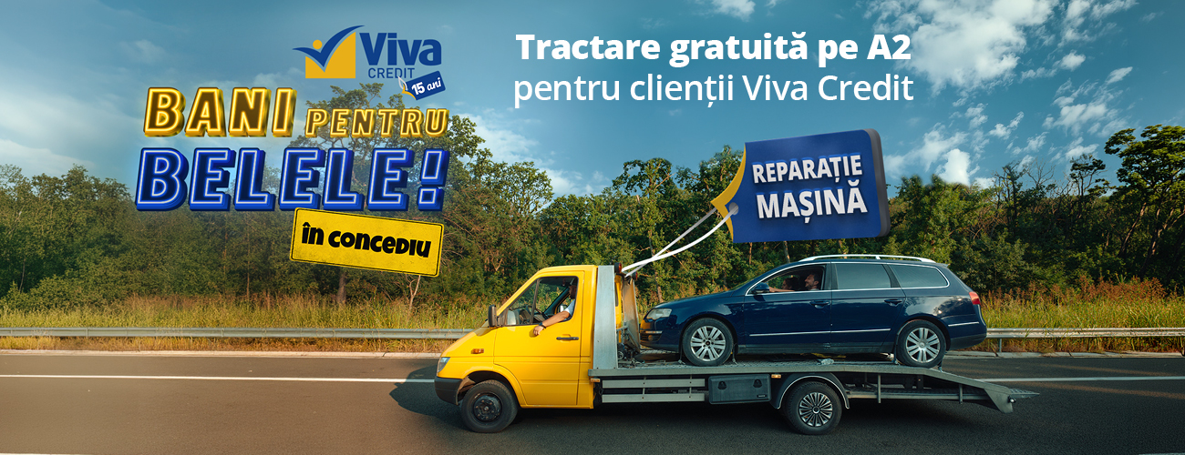 tractare gratuita pentru clientii Viva Credit, campania Bani pentru Belele în concediu